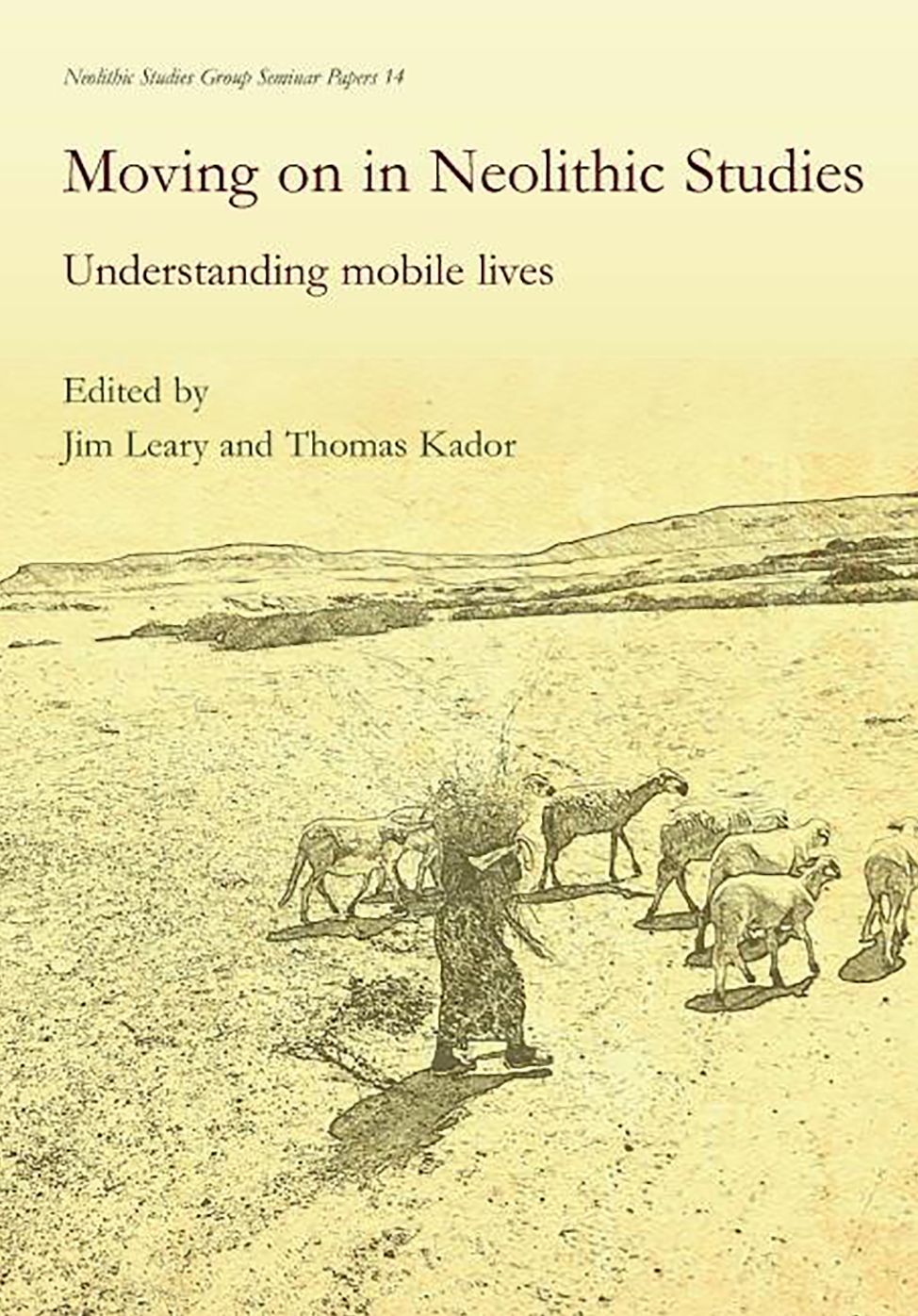 Moving on in Neolithic Studies: Understanding Mobile Lives
