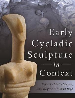 Early Cycladic Sculpture in Context
