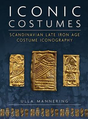 Iconic Costumes: Scandinavian Late Iron Age Costume Iconography