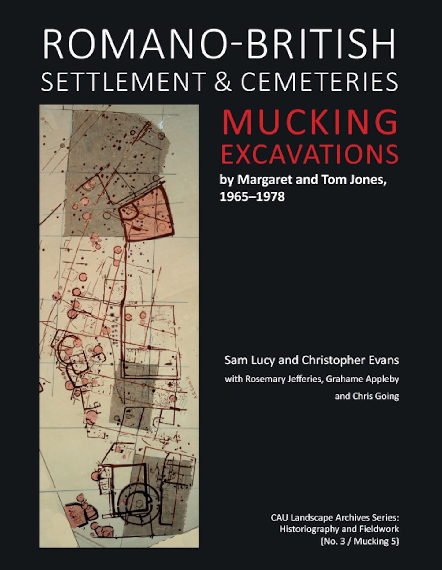 Romano-British Settlement and Cemeteries at Mucking: Excavations by Margaret and Tom Jones, 1965-1978
