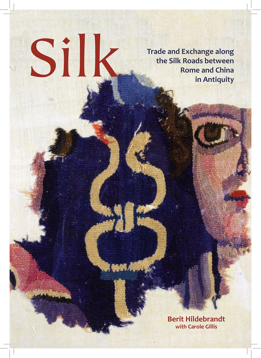 Silk: Trade and Exchange along the Silk Roads between Rome and China in Antiquity
