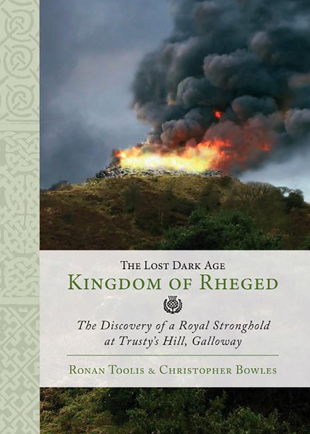 The Lost Dark Age Kingdom of Rheged: the Discovery of a Royal Stronghold at Trusty's Hill, Galloway
