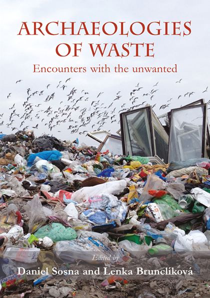 Archaeologies of waste: encounters with the unwanted