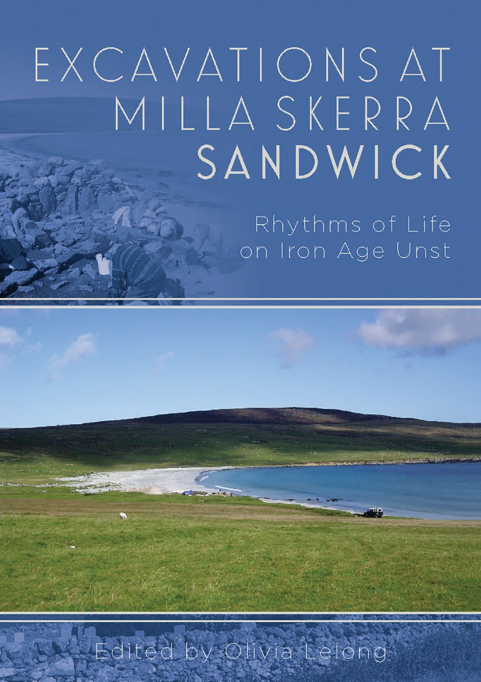 Excavations at Milla Skerra, Sandwick: Rythmns of Life on Iron Age Unst