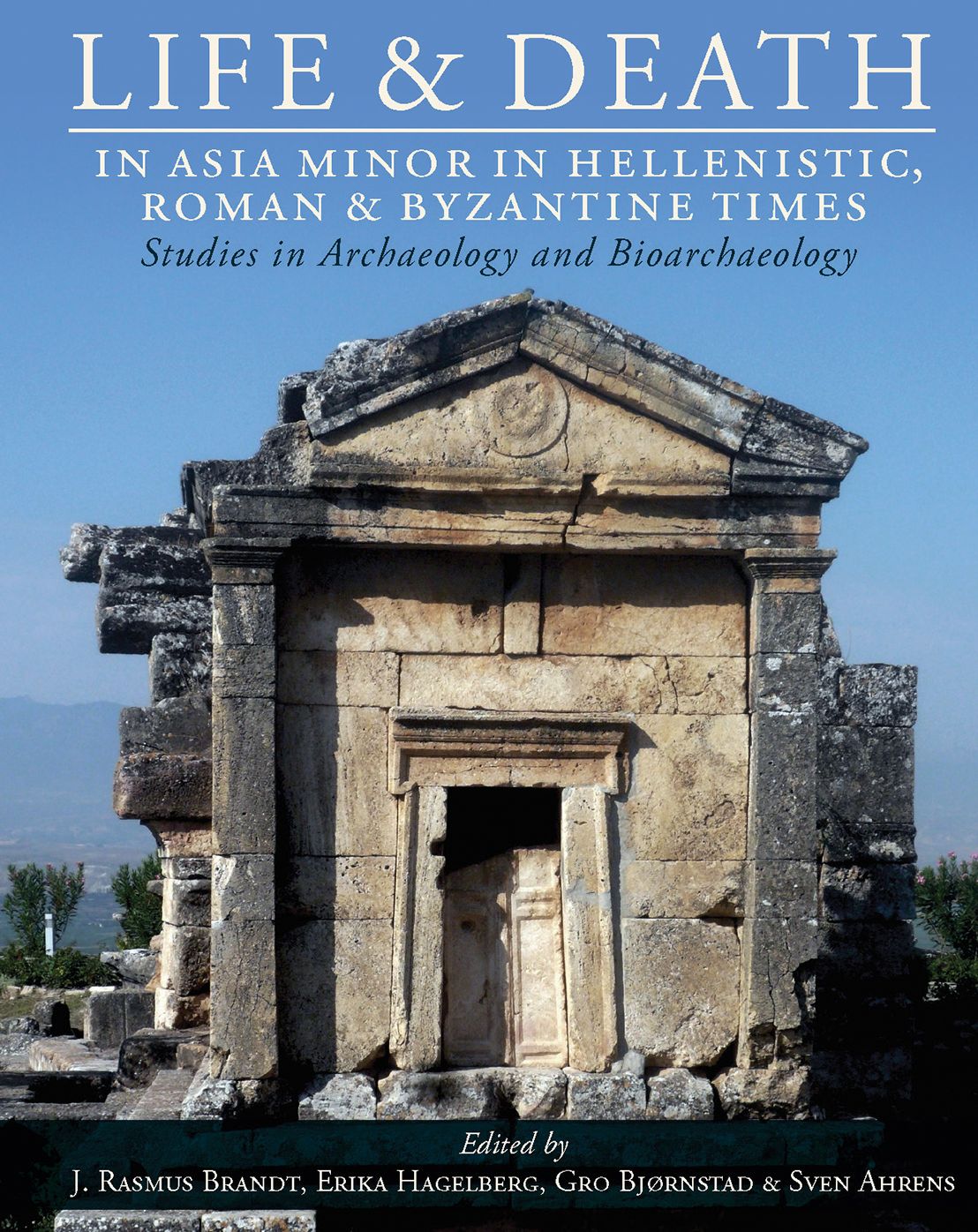 Life and Death in Asia Minor in Hellenistic, Roman and Byzantine Times: Studies in Archaeology and Bioarchaeology