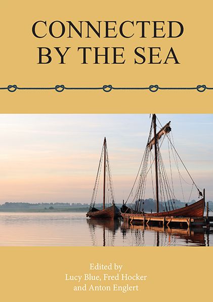 Connected by the Sea: Proceedings of the Tenth International Symposium on Boat and Ship Archaeology, Denmark 2003
