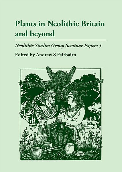 Plants in Neolithic Britain and Beyond