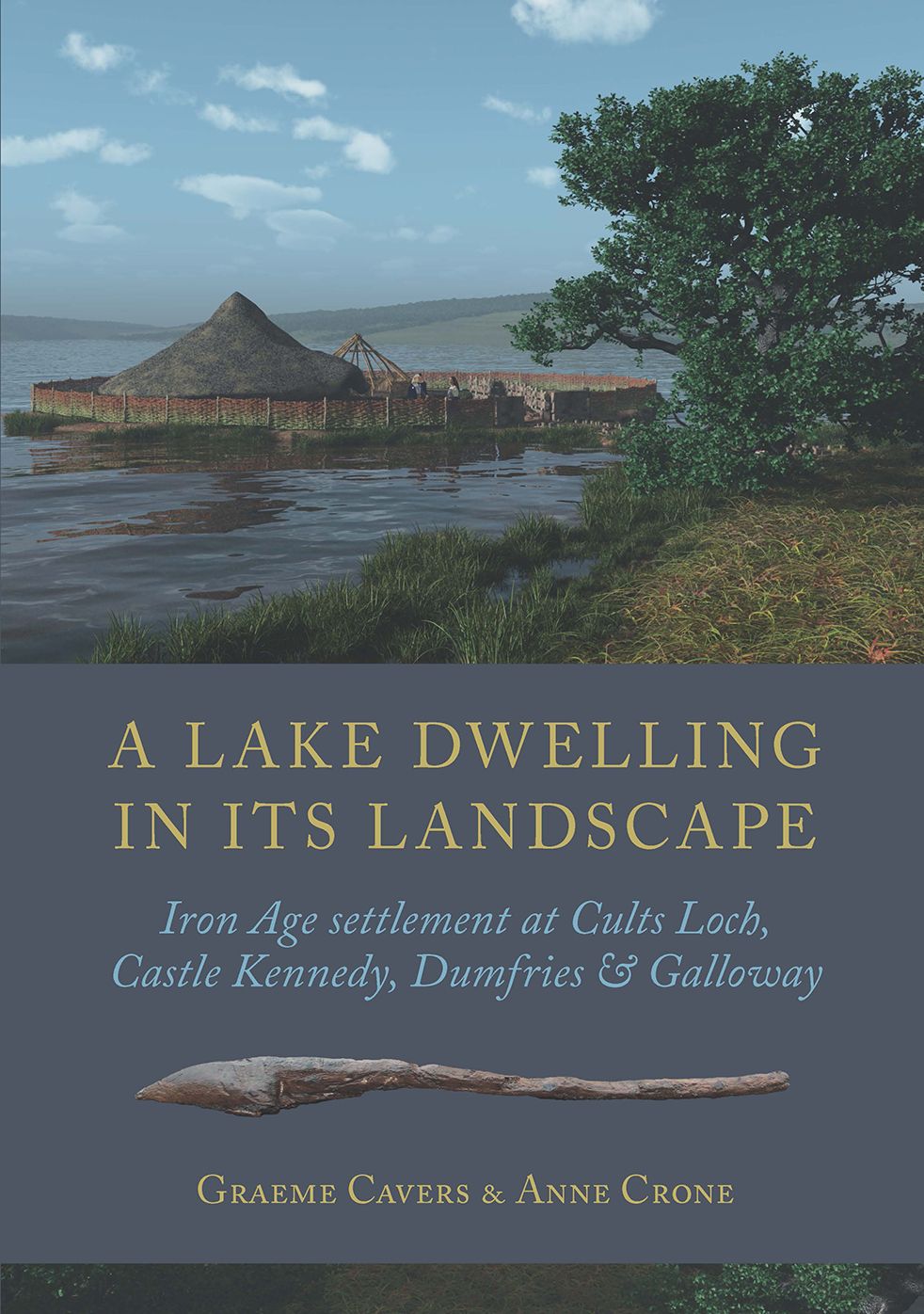A Lake Dwelling in Its Landscape: Iron Age Settlement at Cults Loch, Castle Kennedy, Dumfries & Galloway