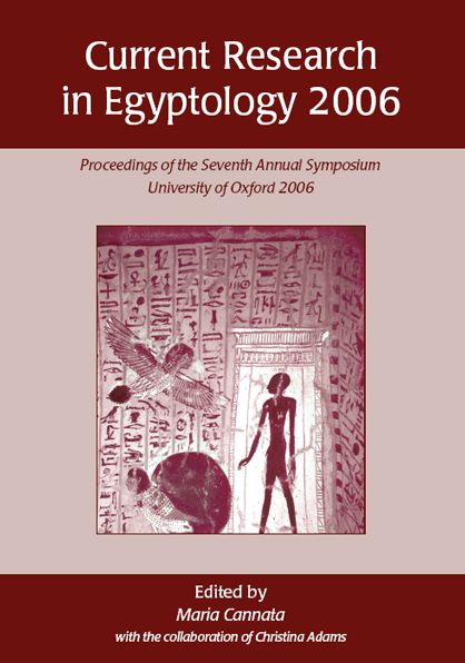 Current Research in Egyptology 2006: Proceedings of the Seventh Annual Symposium