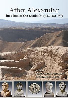 After Alexander: The Time of the Diadochi (323-281 BC)