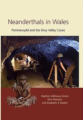 Neanderthals in Wales: Pontnewydd and the Elwy Valley Caves