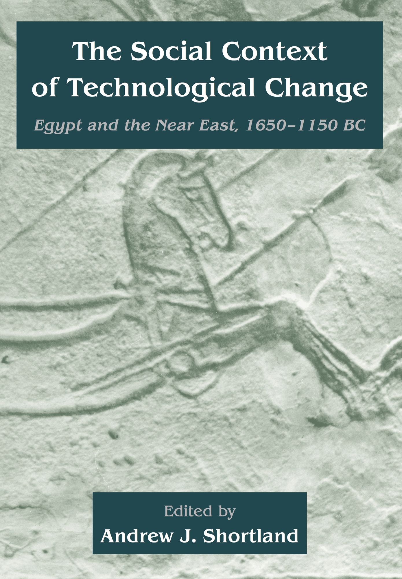 The Social Context of Technological Change: Egypt and the Near East, 1650-1150 BC