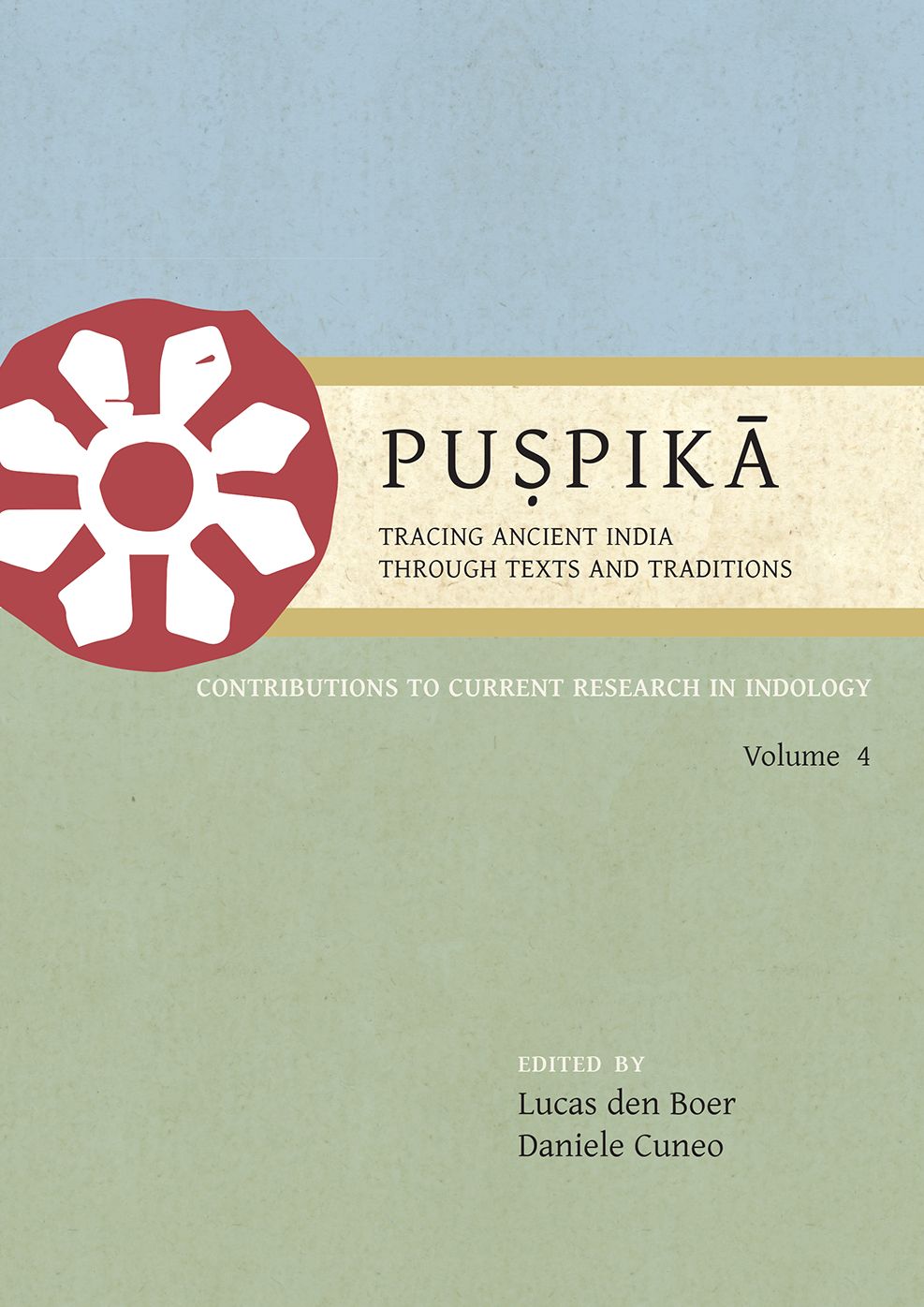 Puspika: Tracing Ancient India Through Texts and Traditions: Contributions to Current Research in Indology Volume 4
