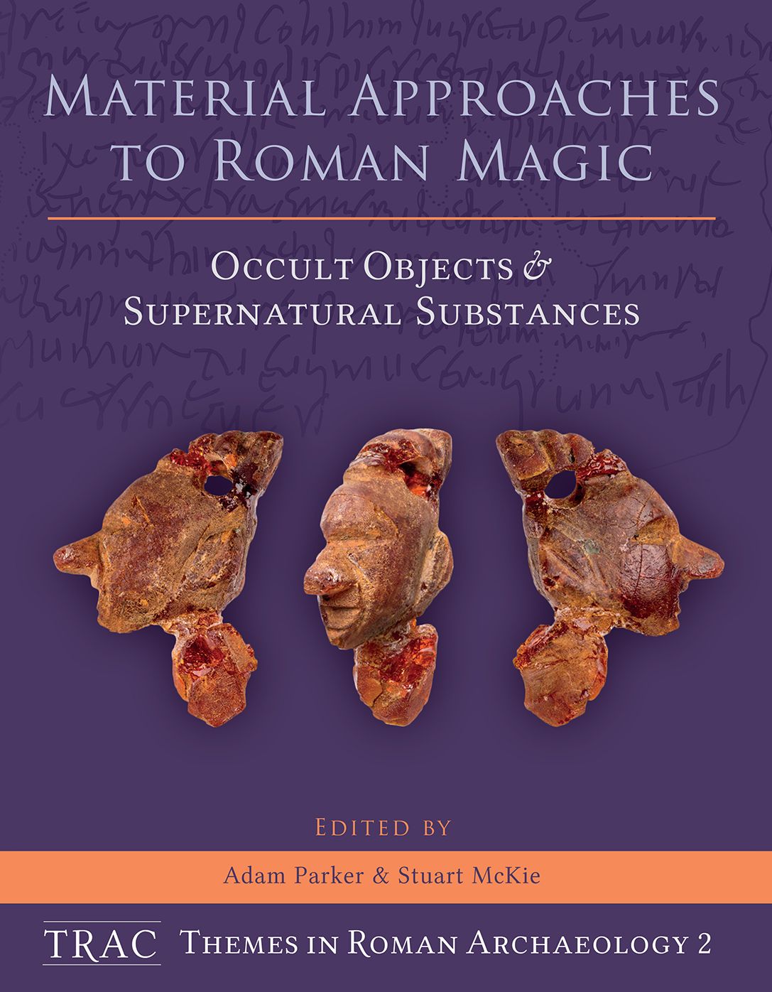 Material Approaches to Roman Magic: Occult Objects and Supernatural Substances