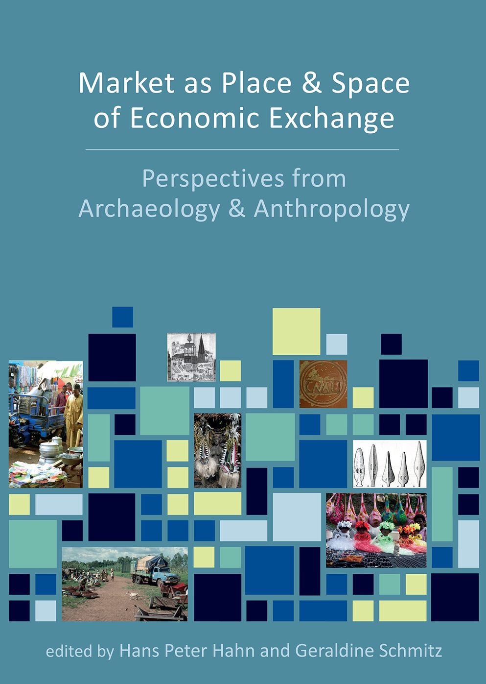 Market as Place and Space of Economic Exchange: Perspectives from Archaeology and Anthropology