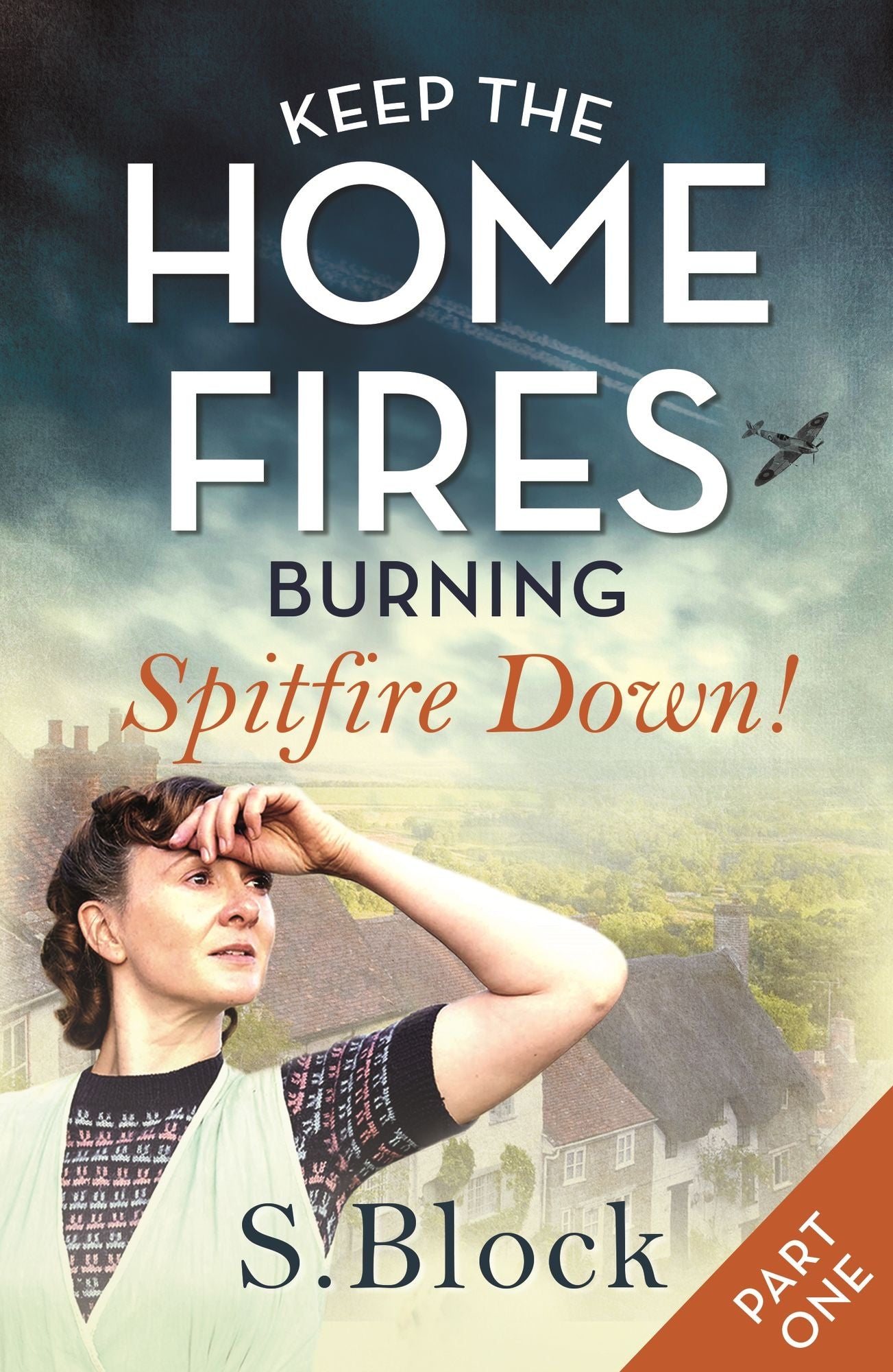 Keep the Home Fires Burning - Part One: Spitfire Down!