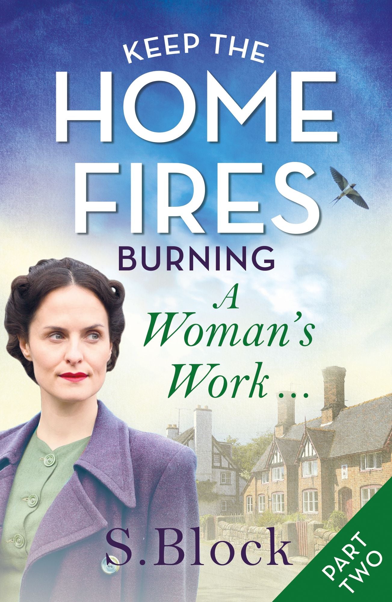 Keep the Home Fires Burning - Part Two: A Woman's Work . . .
