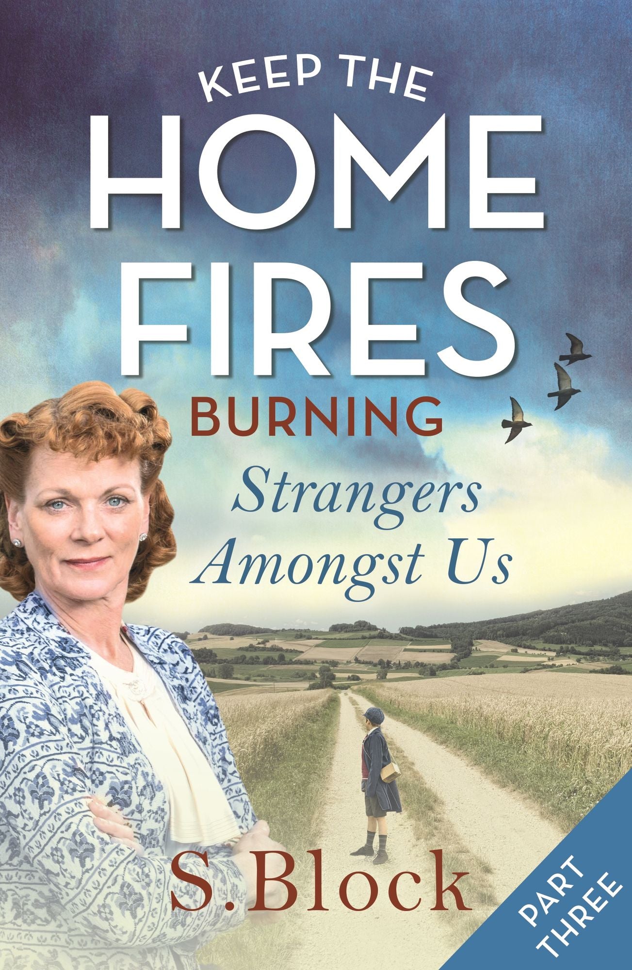Keep the Home Fires Burning - Part Three: Strangers Amongst Us