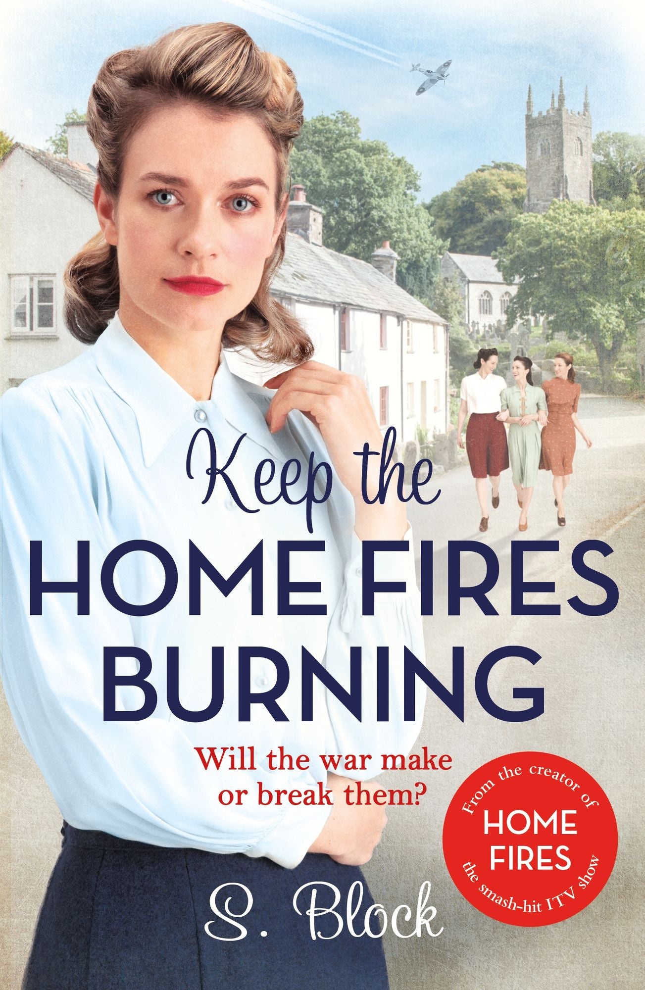 Keep the Home Fires Burning: A heartwarming saga to curl up with this winter