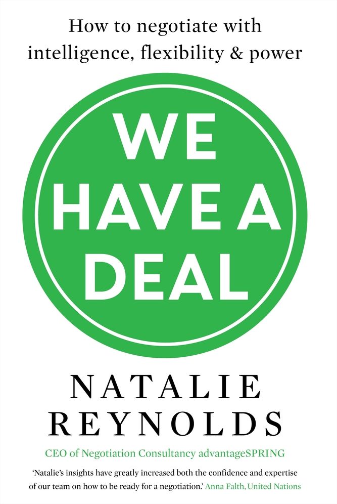 We Have a Deal: How to Negotiate with Intelligence, Flexibility and Power