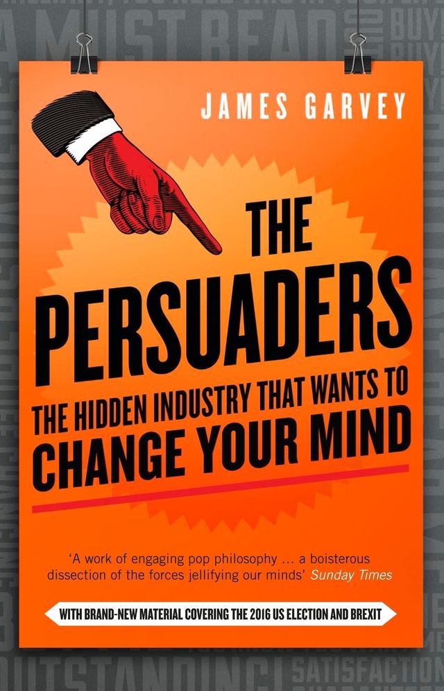 The Persuaders: The Hidden Industry That Wants to Change Your Mind