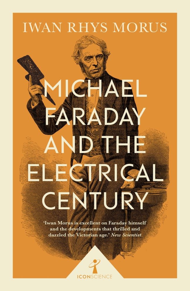 Michael Faraday and the Electrical Century