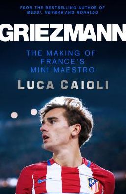 Griezmann: The Making of France's Mini Maestro