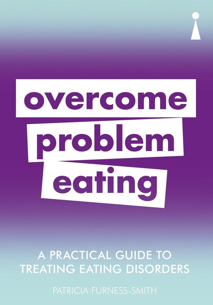 A Practical Guide to Treating Eating Disorders: Overcome Disordered Eating