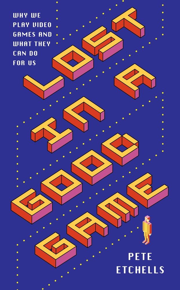 Lost in a Good Game: Why We Play Video Games and What They Do to Us