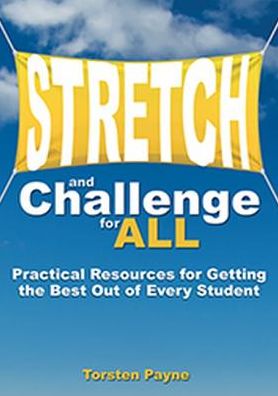 Stretch and Challenge for ALL: Practical Resources for Getting the Best Out of Every Student