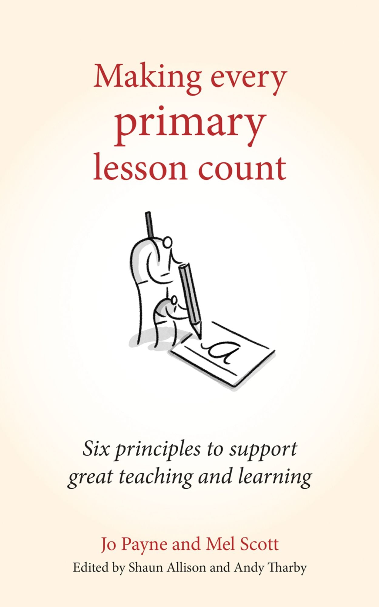 Making Every Primary Lesson Count: Six principles to support great teaching and learning