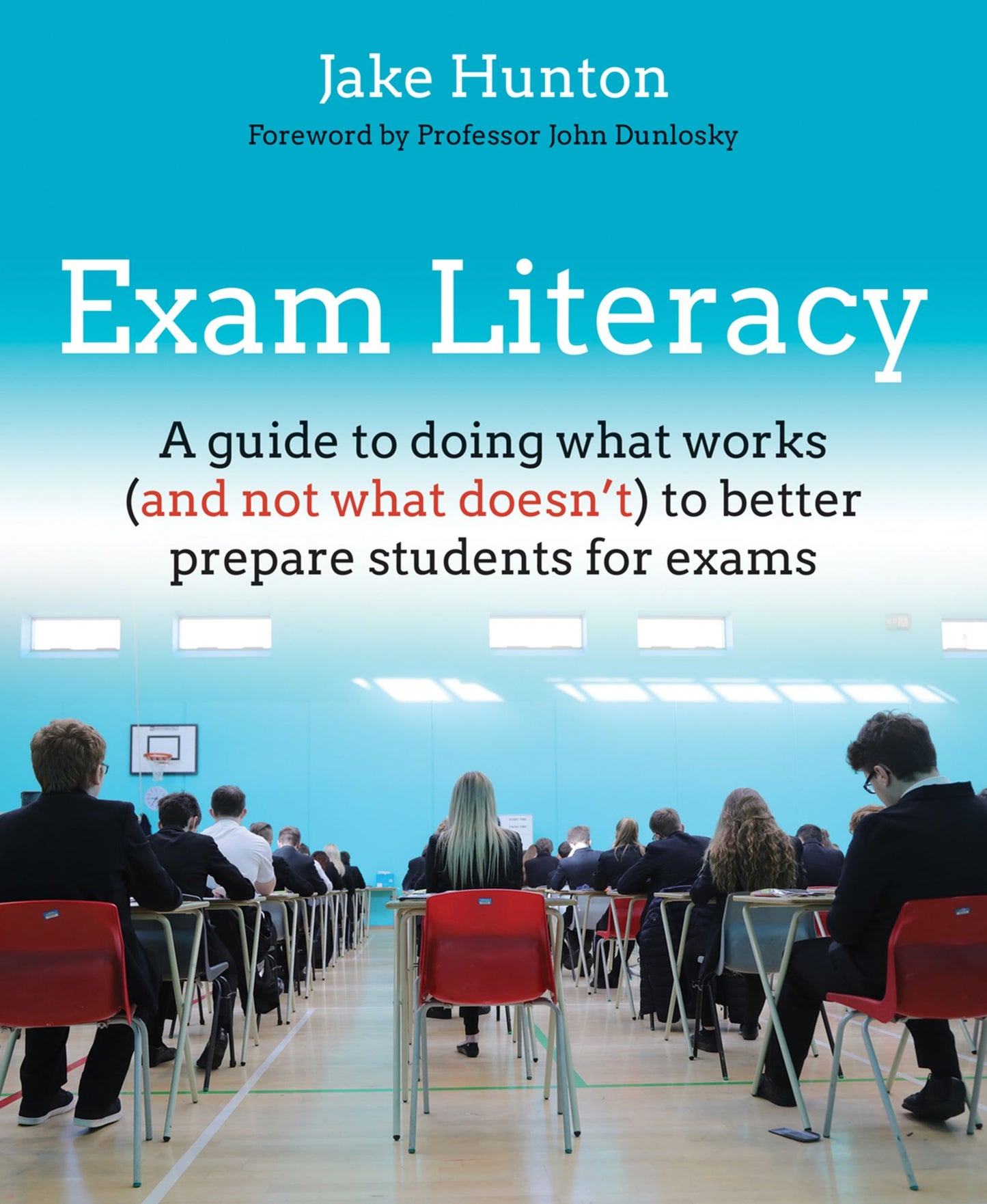 Exam Literacy: A Guide for Teachers and School Leaders to Doing What Works (and Not What Doesn't) to Better Prepare Students for Exams