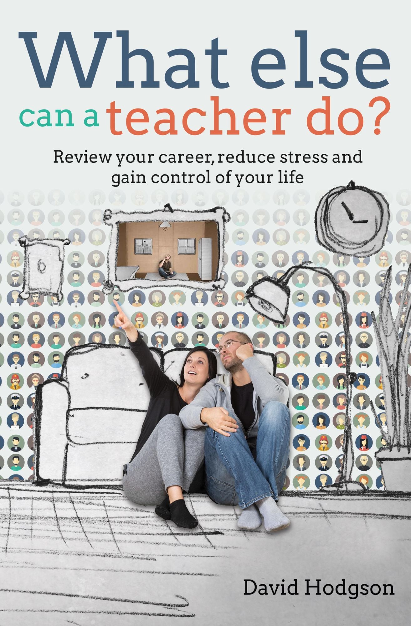 What else can a teacher do?: Review your career, reduce stress and gain control of your life