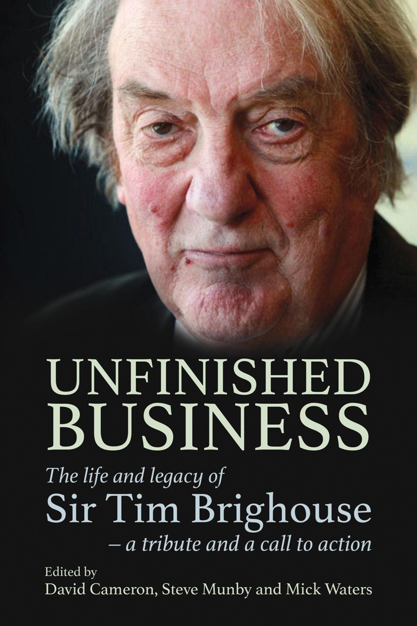 Unfinished Business: The Life and Legacy of Sir Tim Brighouse - A Tribute and a Call to Action