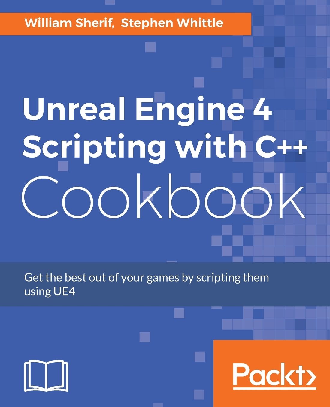 Unreal Engine 4 Scriptin with C++ Cookbook
