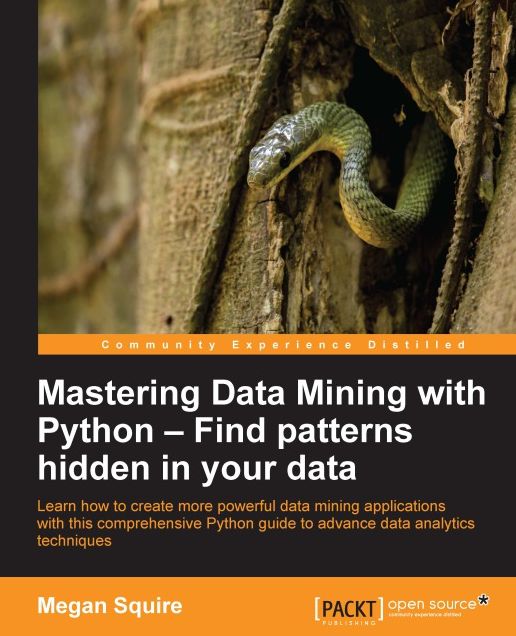 Mastering Data Mining with Python - Find patterns hidden in your data