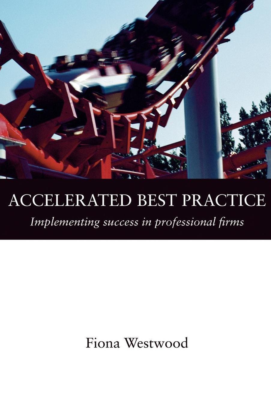 Accelerated Best Practice: Implementing Success in Professional Firms