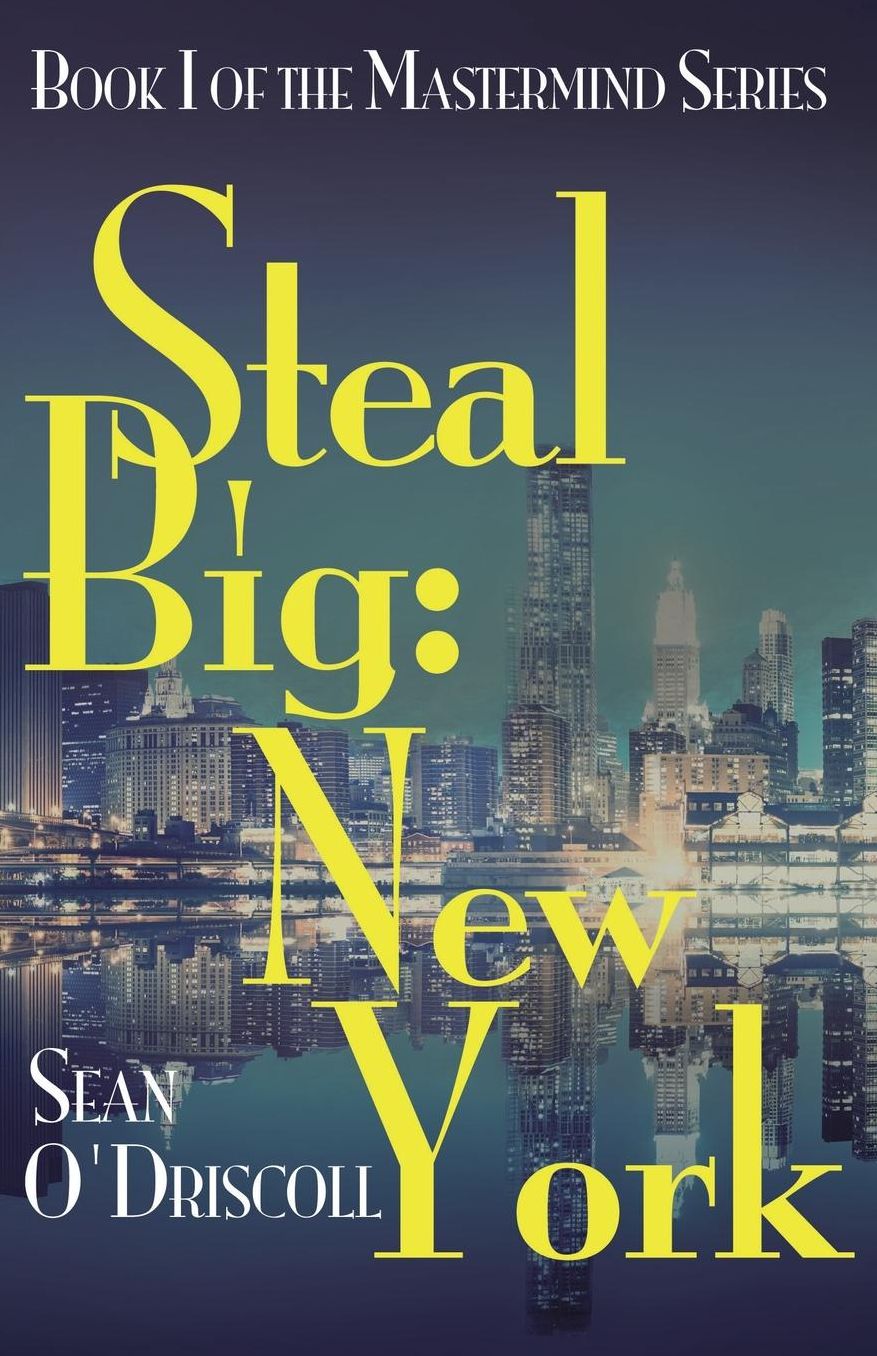 Steal Big: New York : Book I of the Mastermind Series
