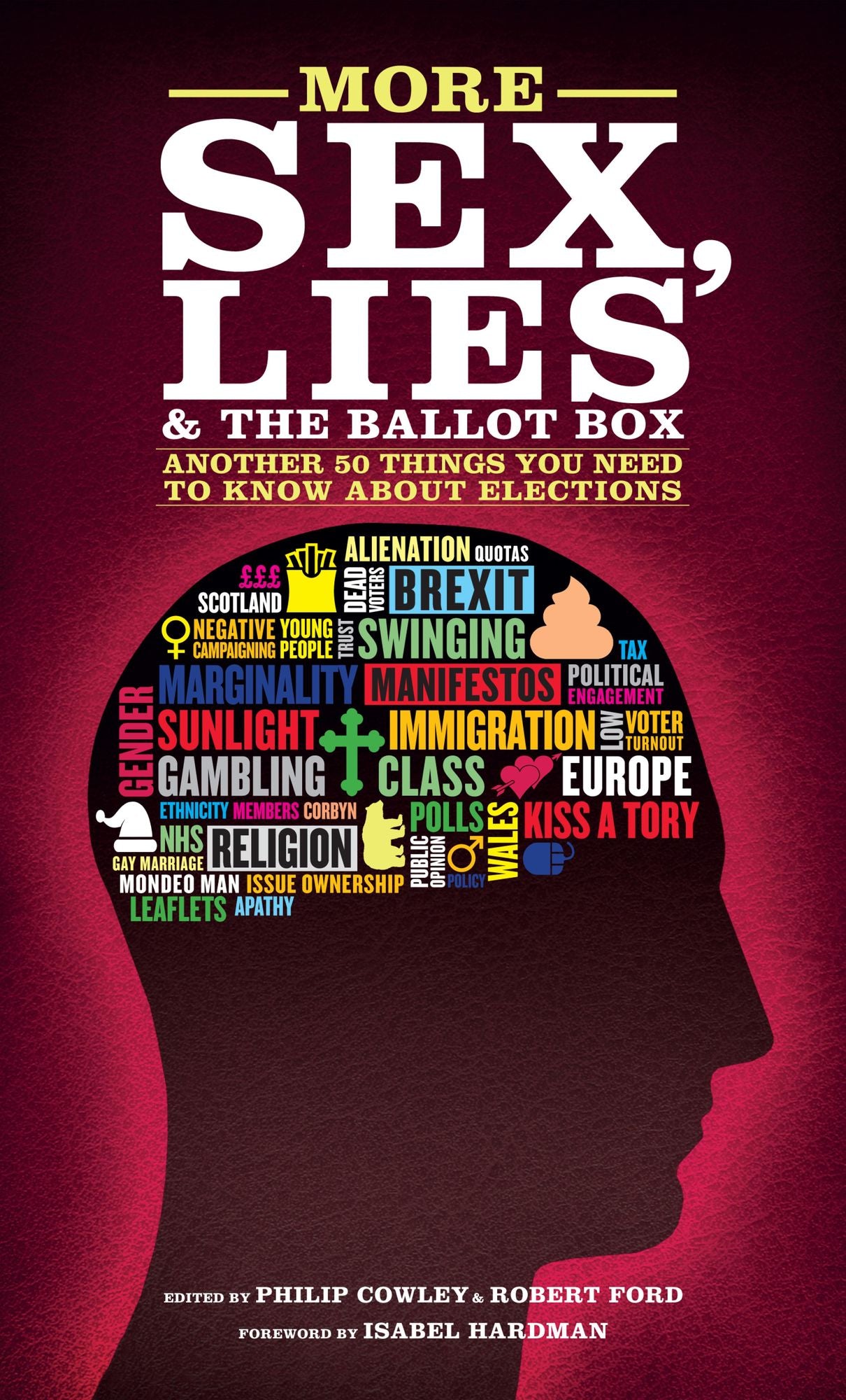 More Sex, Lies and the Ballot Box: Another 50 things you need to know about elections