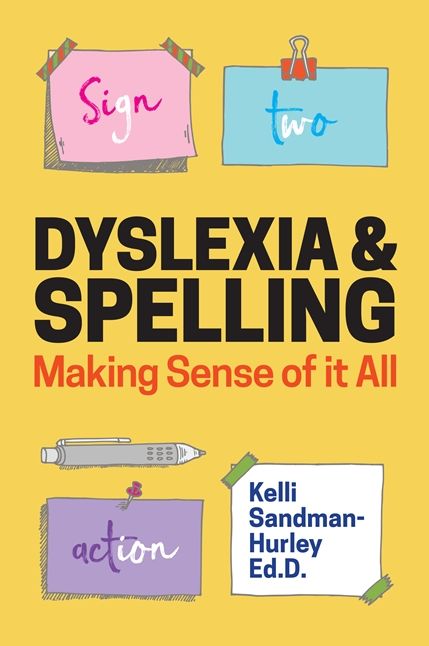 Dyslexia and Spelling : Making Sense of It All