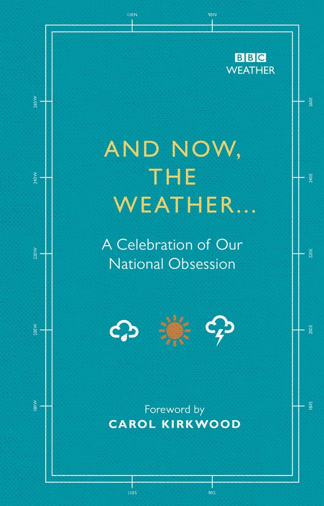 And Now, The Weather...: A Celebration of Our National Obsession