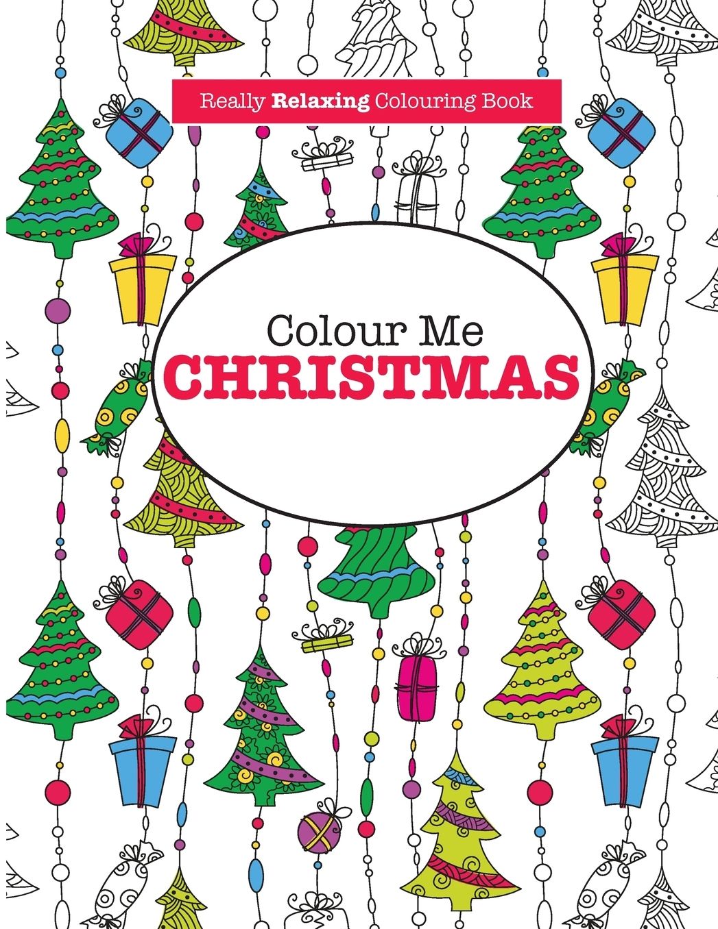 Colour Me Christmas ( A Really Relaxing Colouring Book)