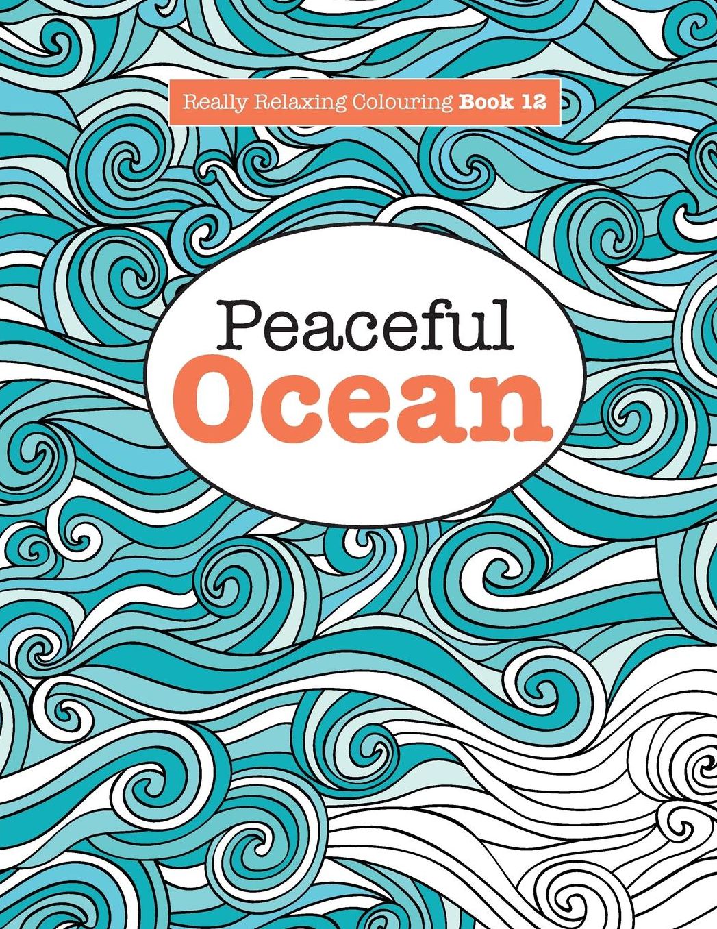 Really Relaxing Colouring Book 12: Peaceful OCEAN