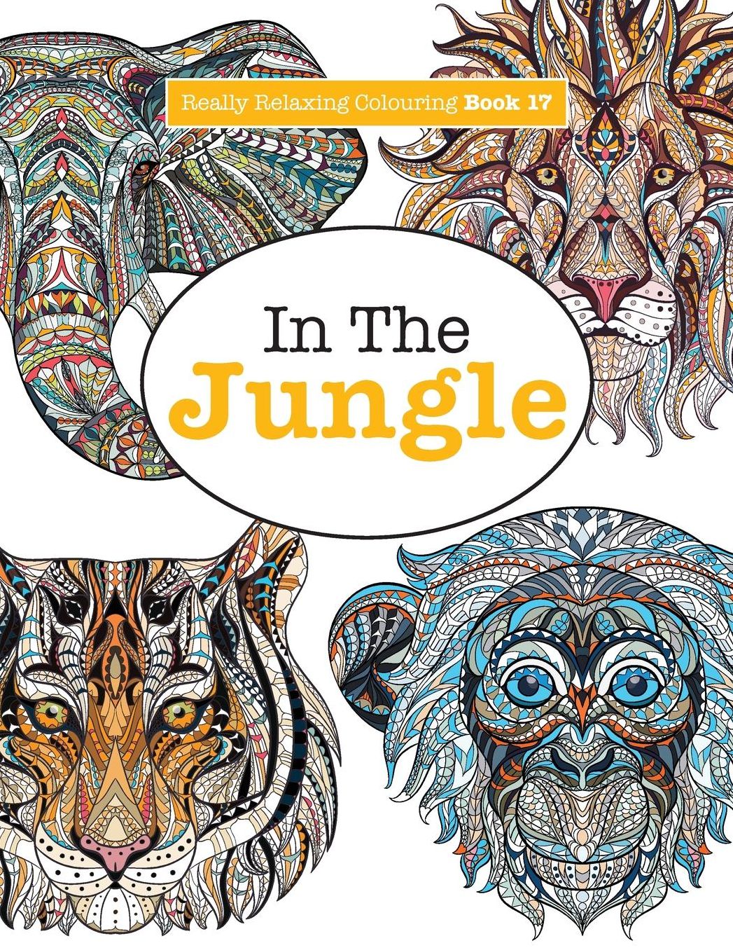 Really Relaxing Colouring Book 17: In The Jungle