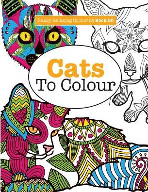Really RELAXING Colouring Book 20: Cats To Colour