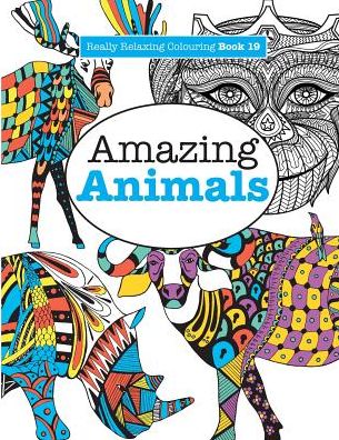 Really Relaxing Colouring Book 19: Amazing Animals