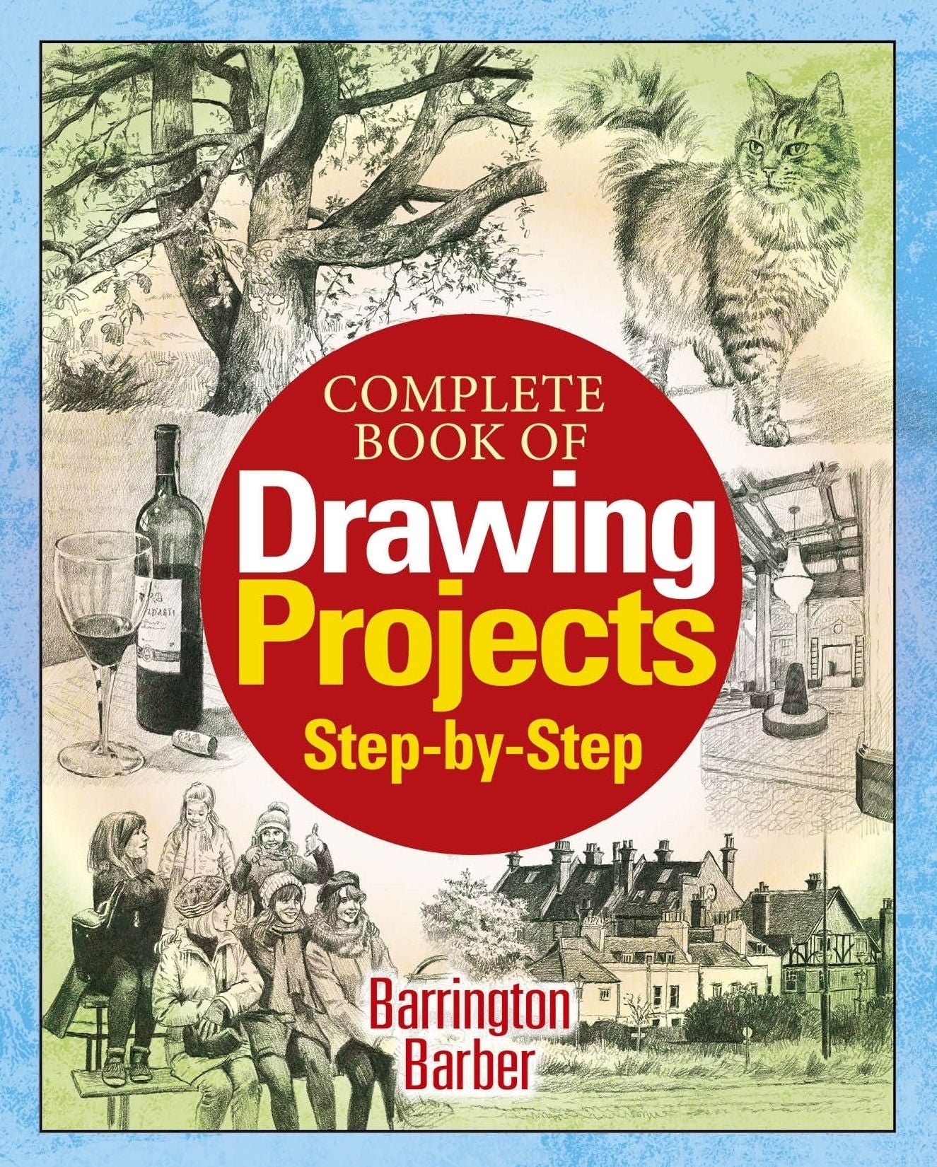 Complete Book of Drawing Projects Step by Step