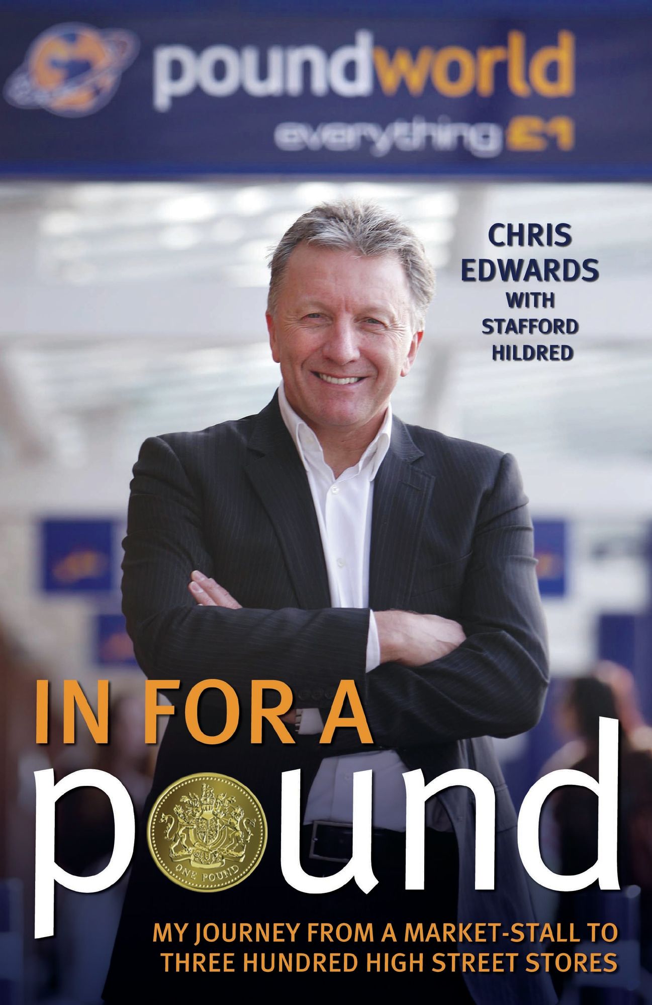 In For a Pound: My Journey From a Market-Stall to Three Hundred High Street Stores