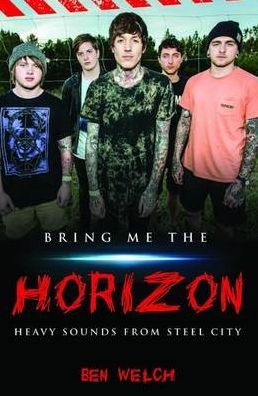 Bring Me the Horizon: Heavy Sounds from Steel City