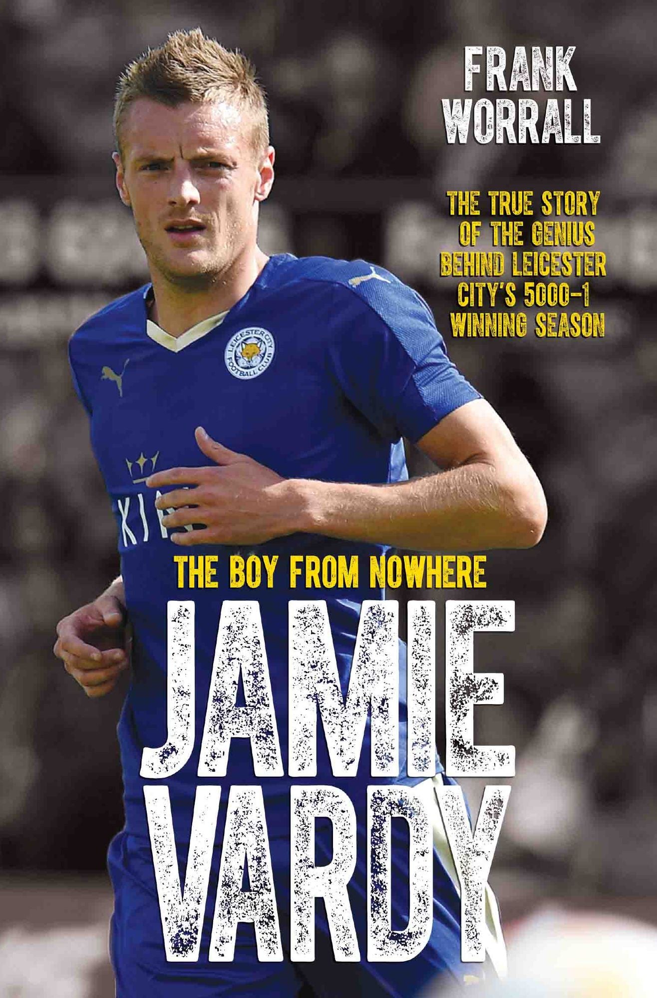 Jamie Vardy: The Boy From Nowhere